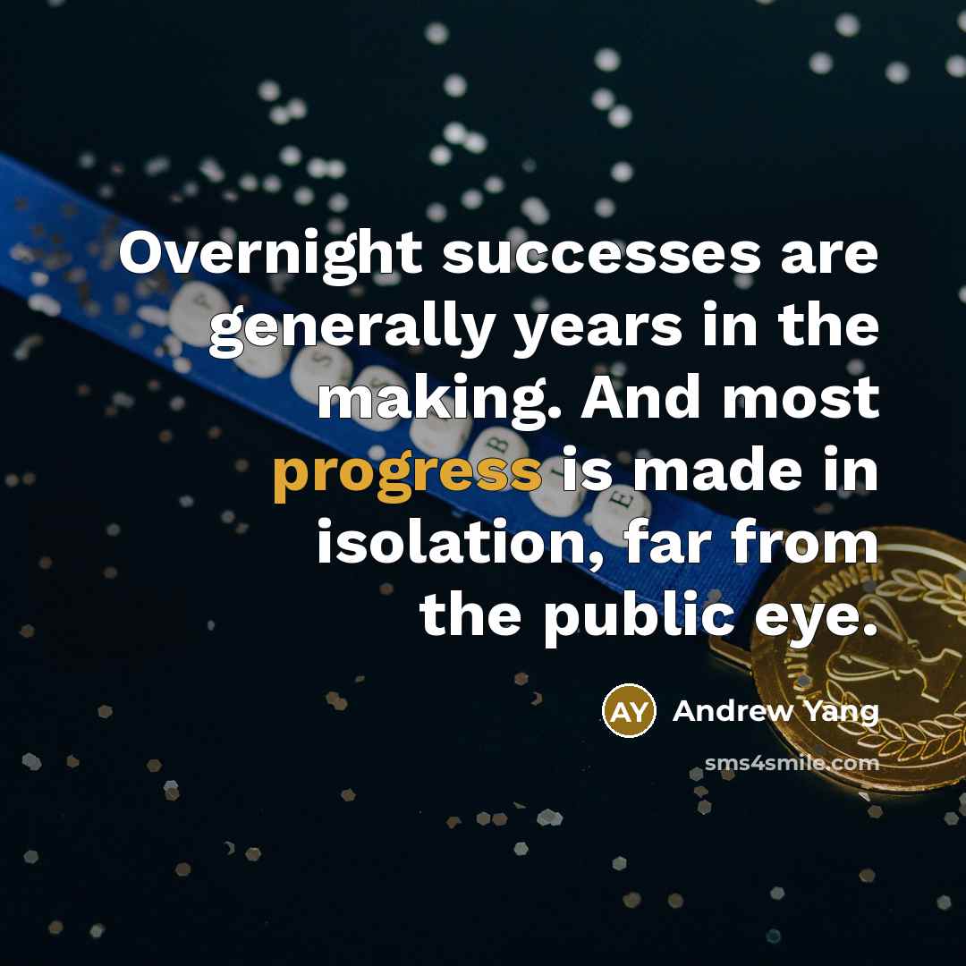 “Overnight successes are generally years in the making. And most…” quote by Andrew Yang
