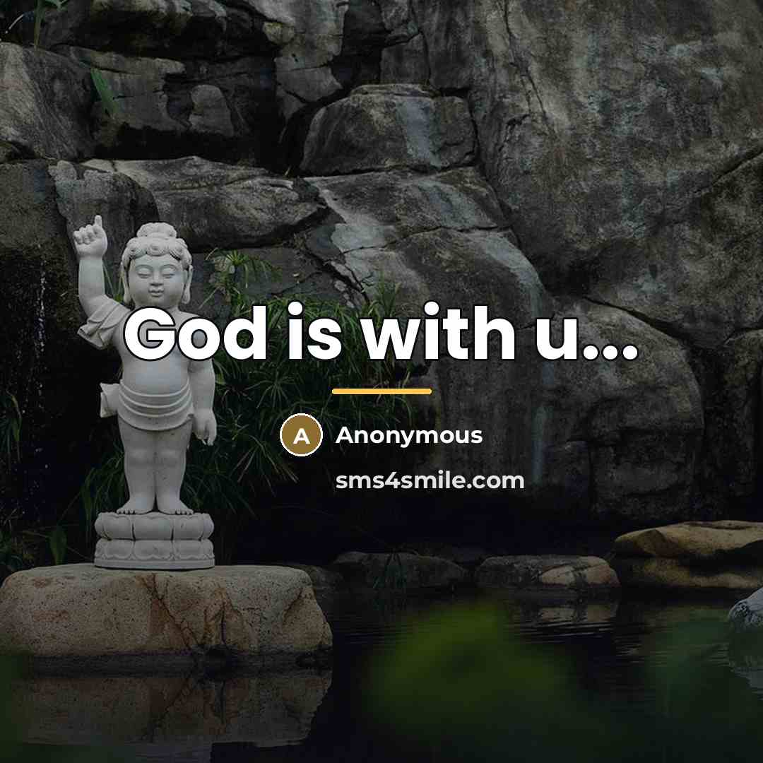 “God is with u...…” quote by Anonymous