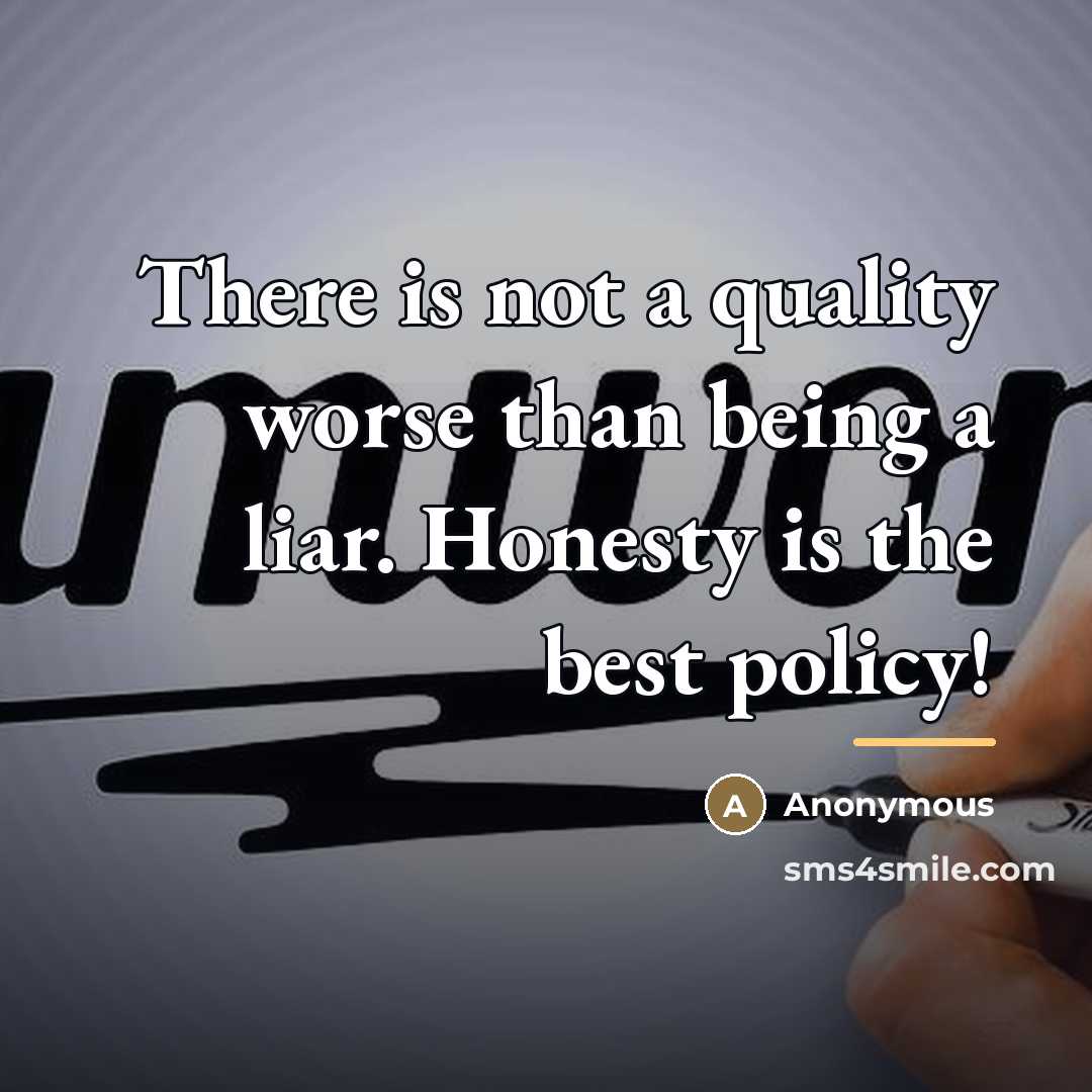 “There is not a quality worse than being a liar.…” quote by Anonymous