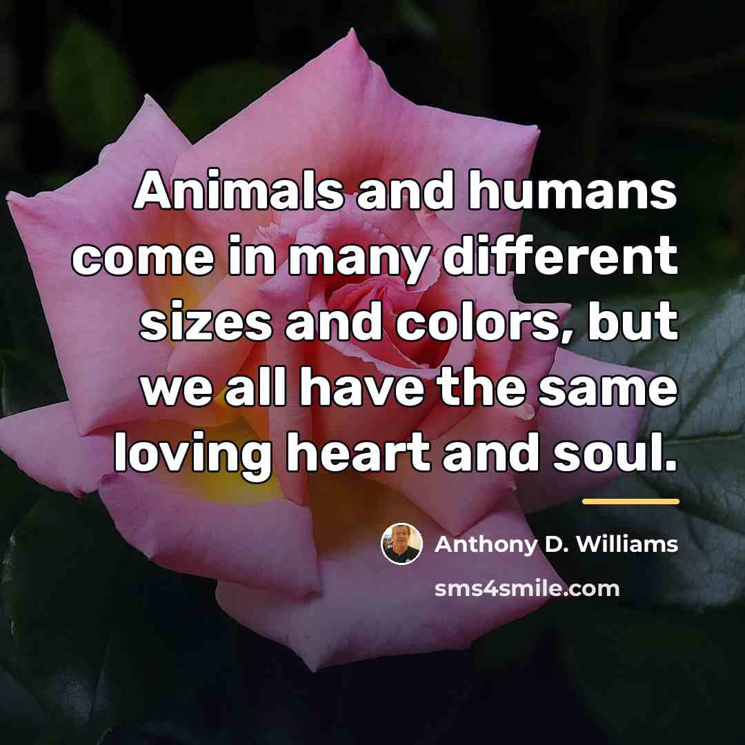 “Animals and humans come in many different sizes and colors,…” quote by Anthony D. Williams