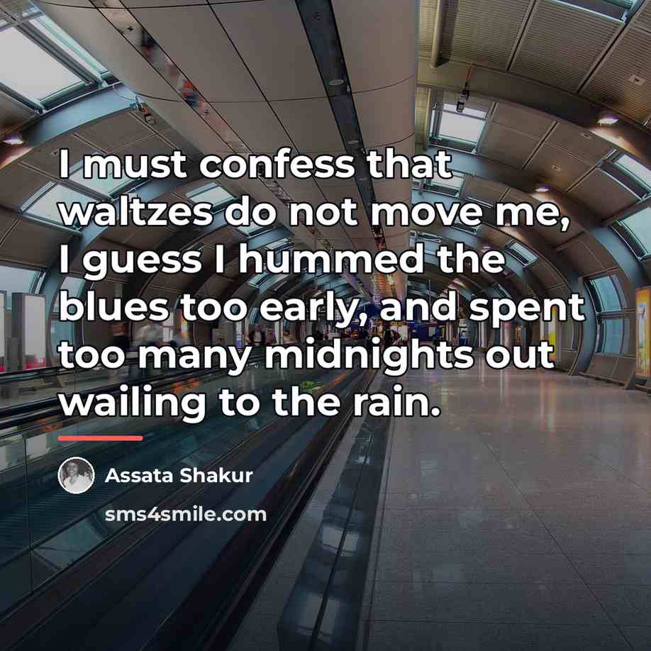 “I must confess that waltzes do not move me, I…” quote by Assata Shakur