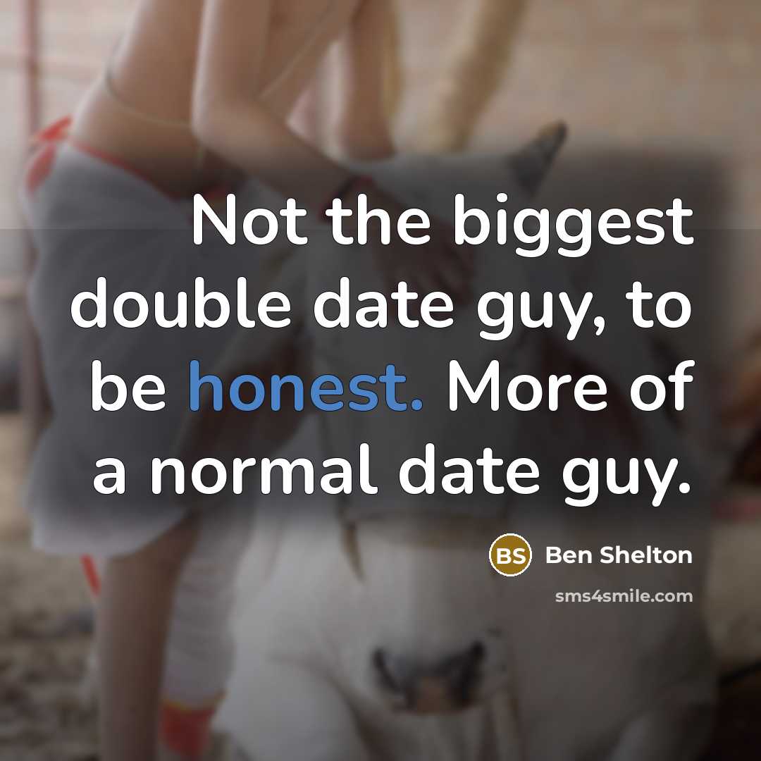 “Not the biggest double date guy, to be honest. More…” quote by Ben Shelton