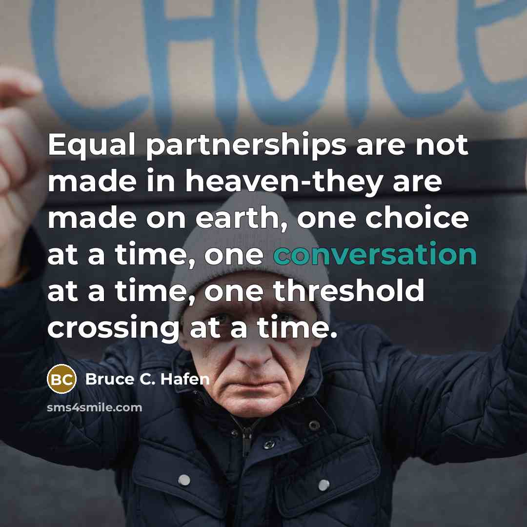 “Equal partnerships are not made in heaven-they are made on…” quote by Bruce C. Hafen