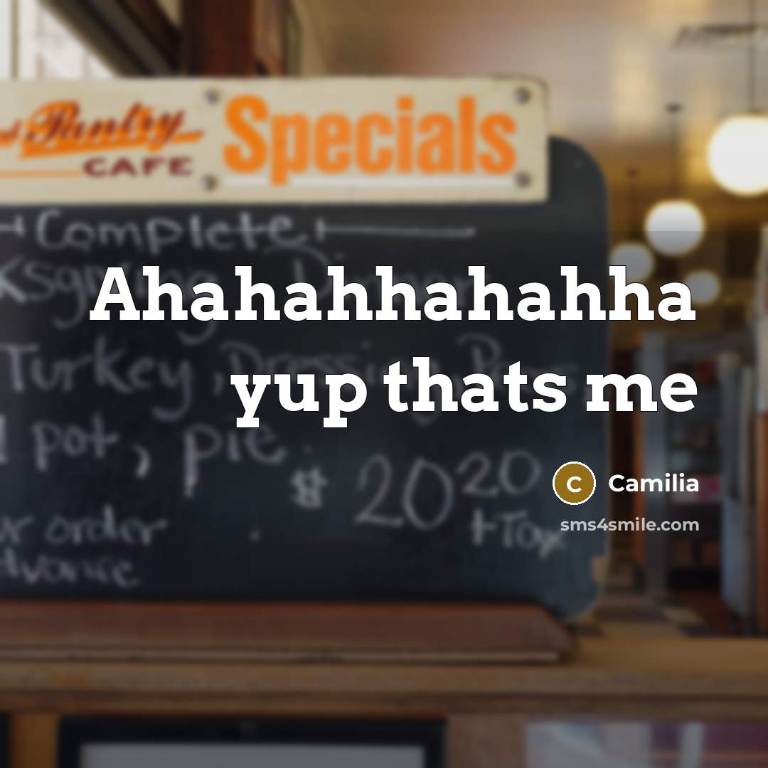 “Ahahahhahahha yup thats me” quote by Camilia
