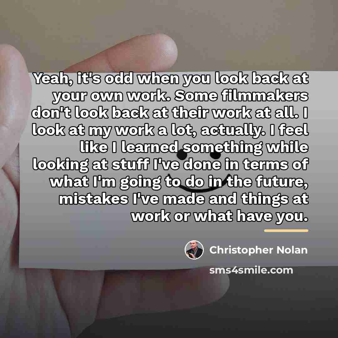 “Yeah, it's odd when you look back at your own…” quote by Christopher Nolan