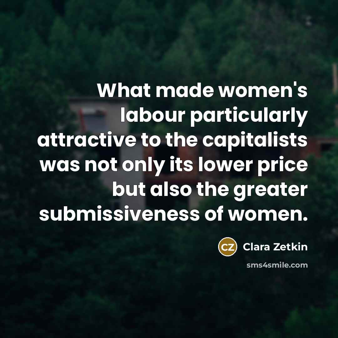 “What made women's labour particularly attractive to the capitalists was…” quote by Clara Zetkin