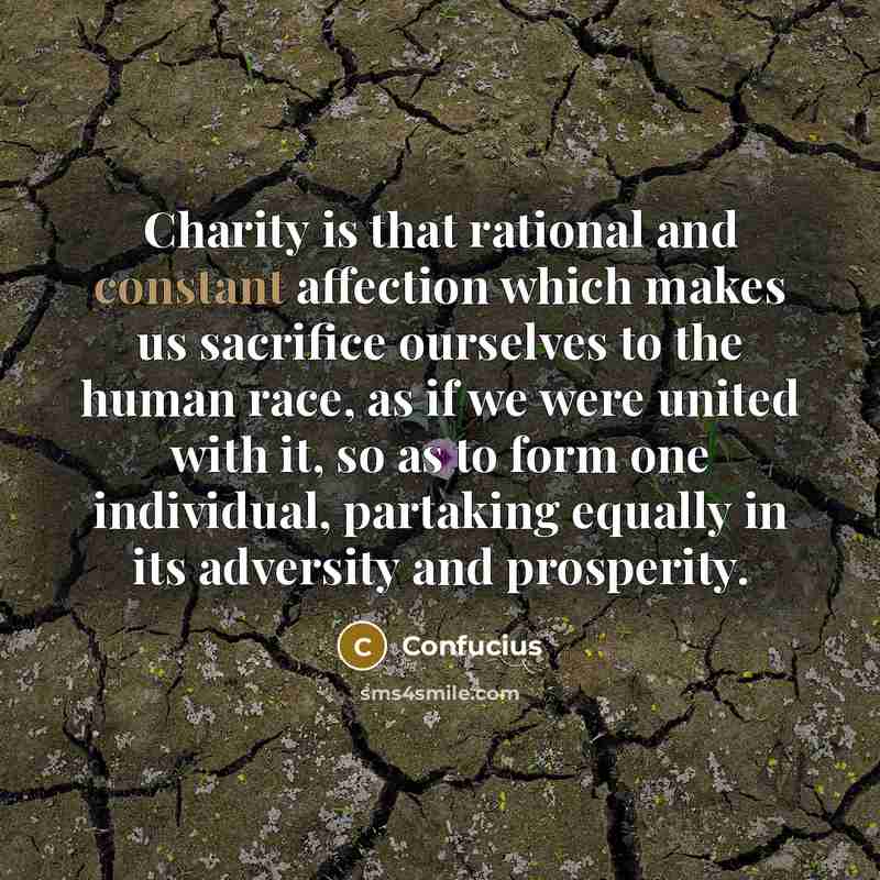 “Charity is that rational and constant affection which makes us…” quote by Confucius