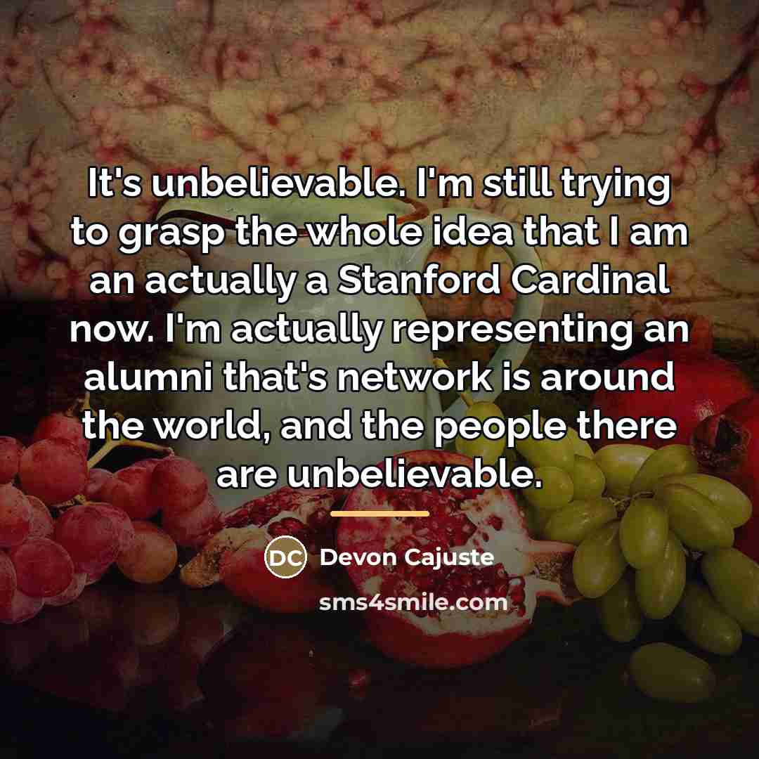 “It's unbelievable. I'm still trying to grasp the whole idea…” quote by Devon Cajuste