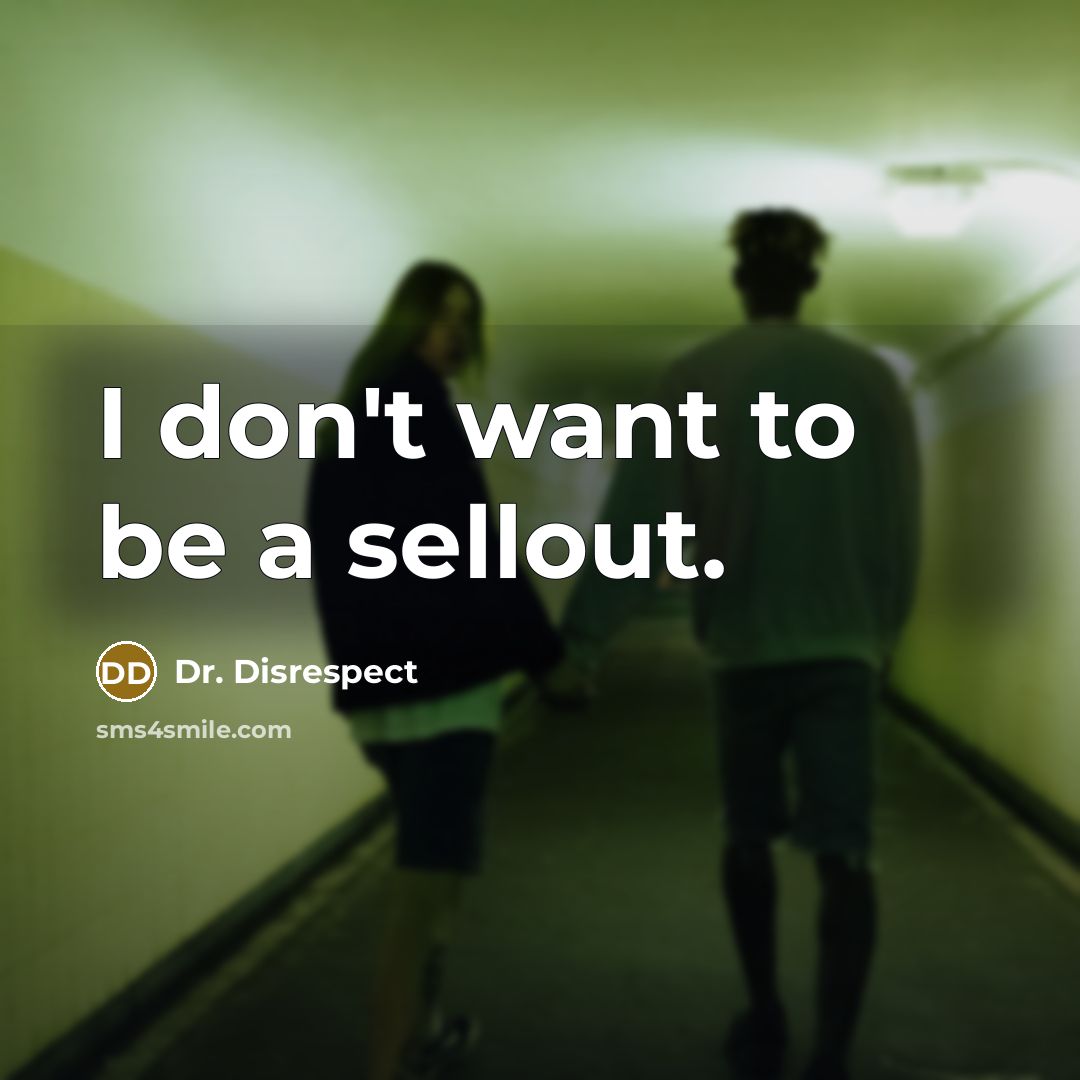 “I don't want to be a sellout.…” quote by Dr. Disrespect