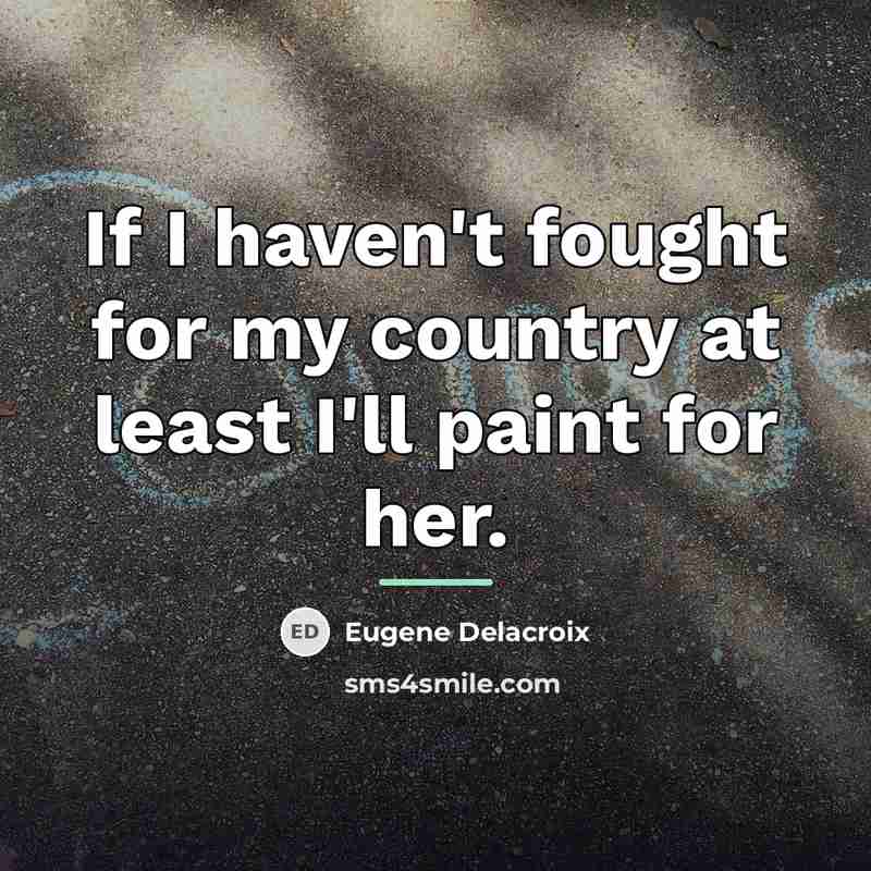 “If I haven't fought for my country at least I'll…” quote by Eugene Delacroix