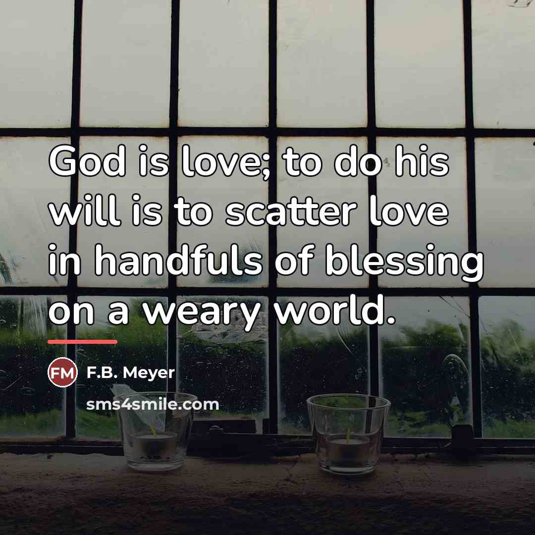“God is love; to do his will is to scatter…” quote by F.B. Meyer