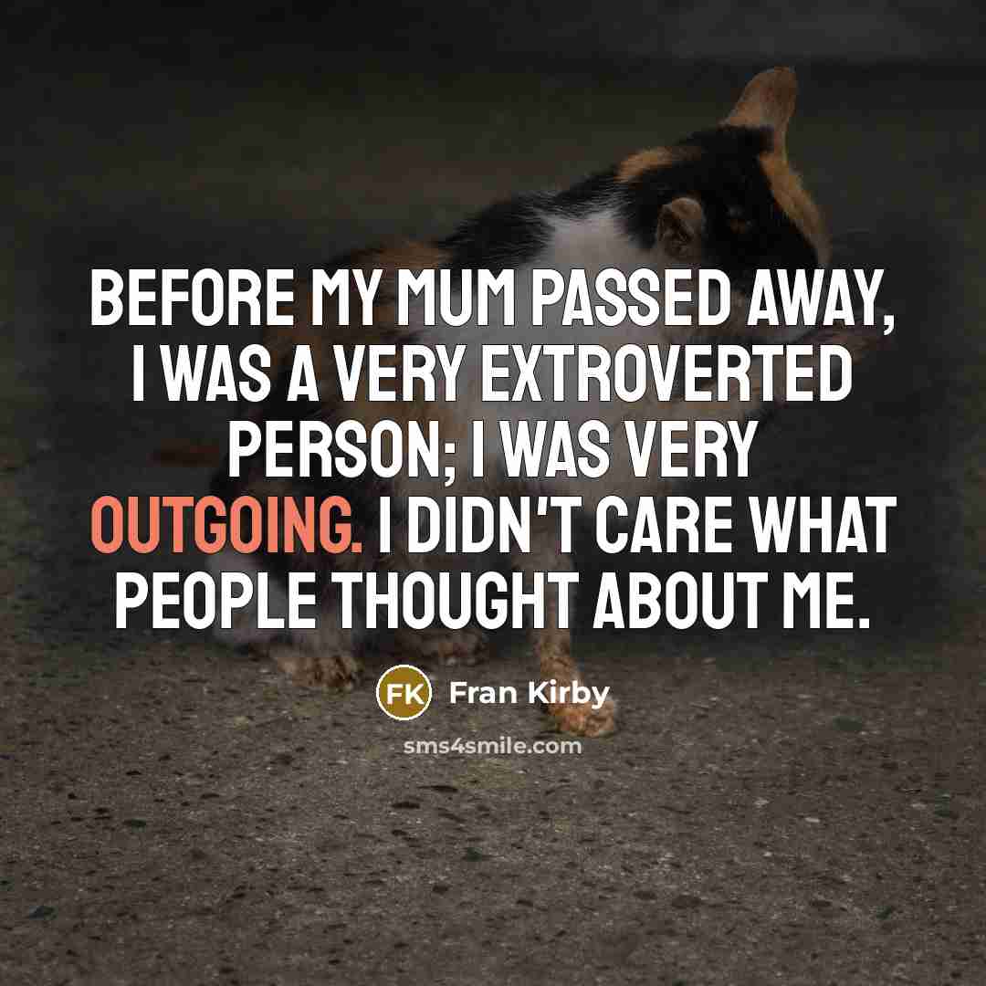 “Before my mum passed away, I was a very extroverted…” quote by Fran Kirby