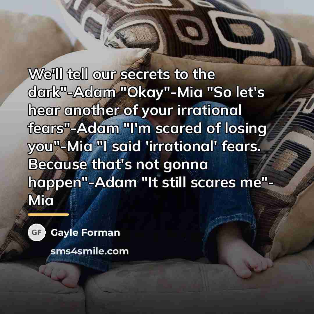 “We'll tell our secrets to the dark"-Adam "Okay"-Mia "So let's…” quote by Gayle Forman
