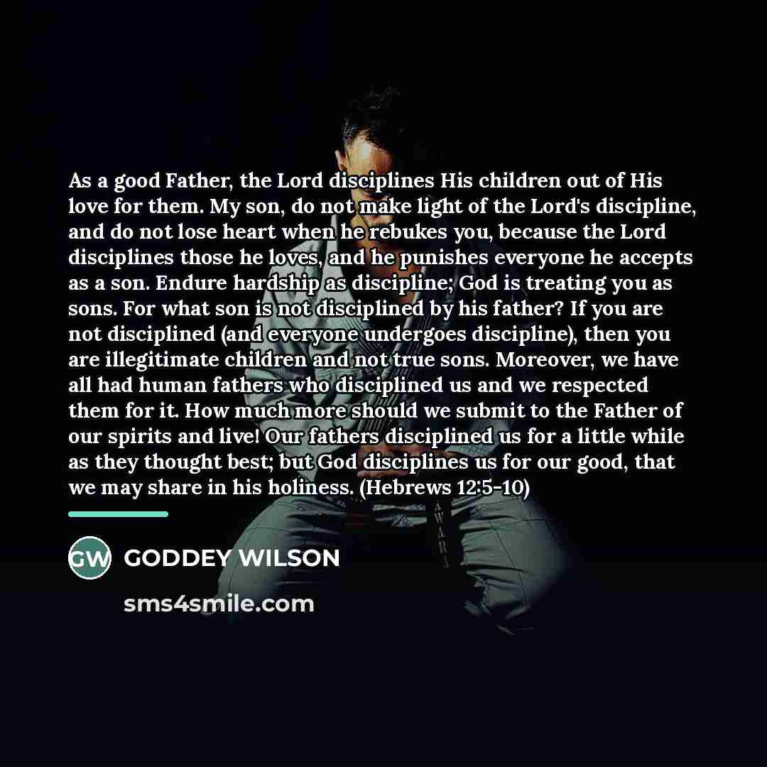 “As a good Father, the Lord disciplines His children out…” quote by GODDEY WILSON