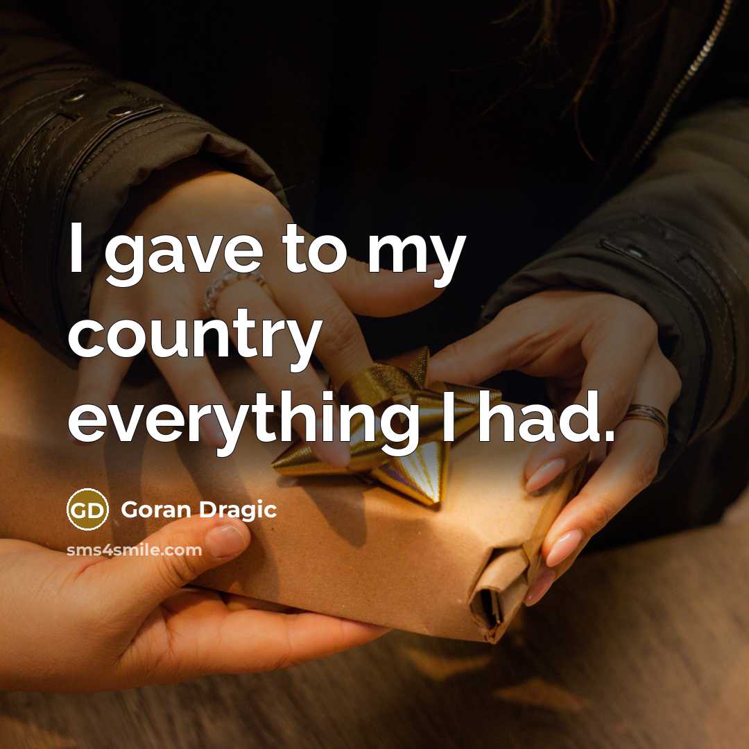 “I gave to my country everything I had.…” quote by Goran Dragic