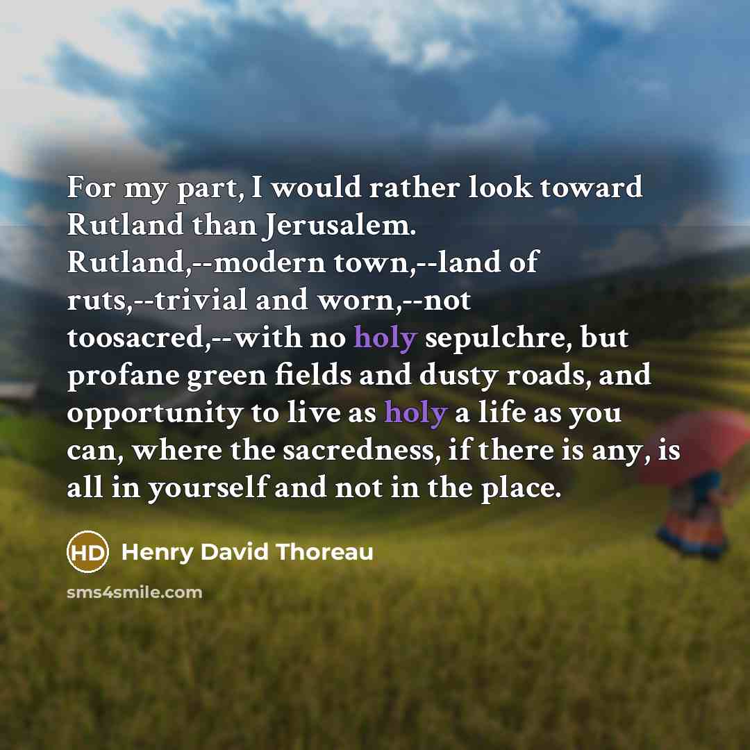 “For my part, I would rather look toward Rutland than…” quote by Henry David Thoreau