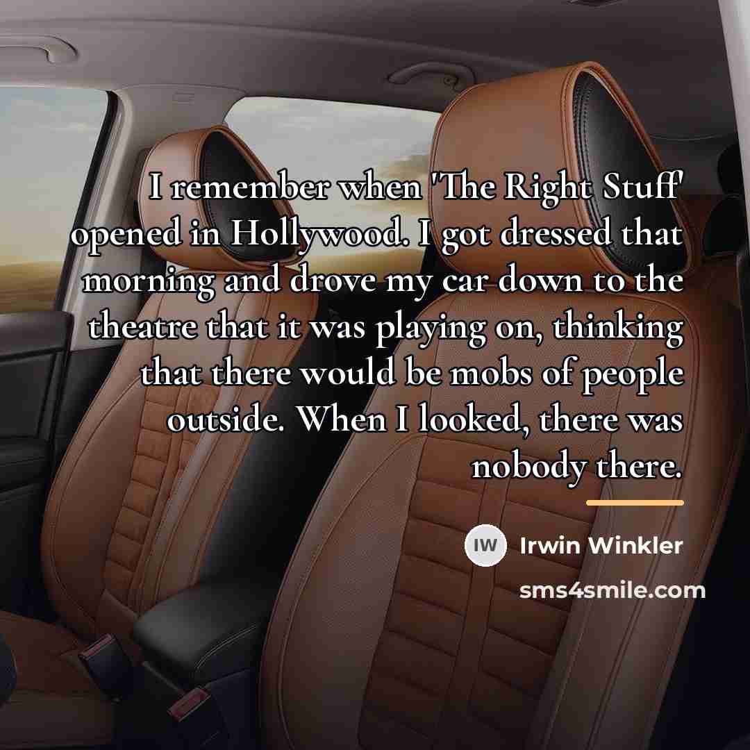 “I remember when 'The Right Stuff' opened in Hollywood. I…” quote by Irwin Winkler