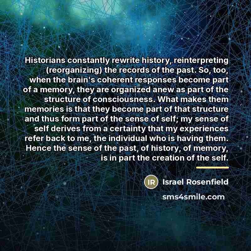 “Historians constantly rewrite history, reinterpreting (reorganizing) the records of the…” quote by Israel Rosenfield