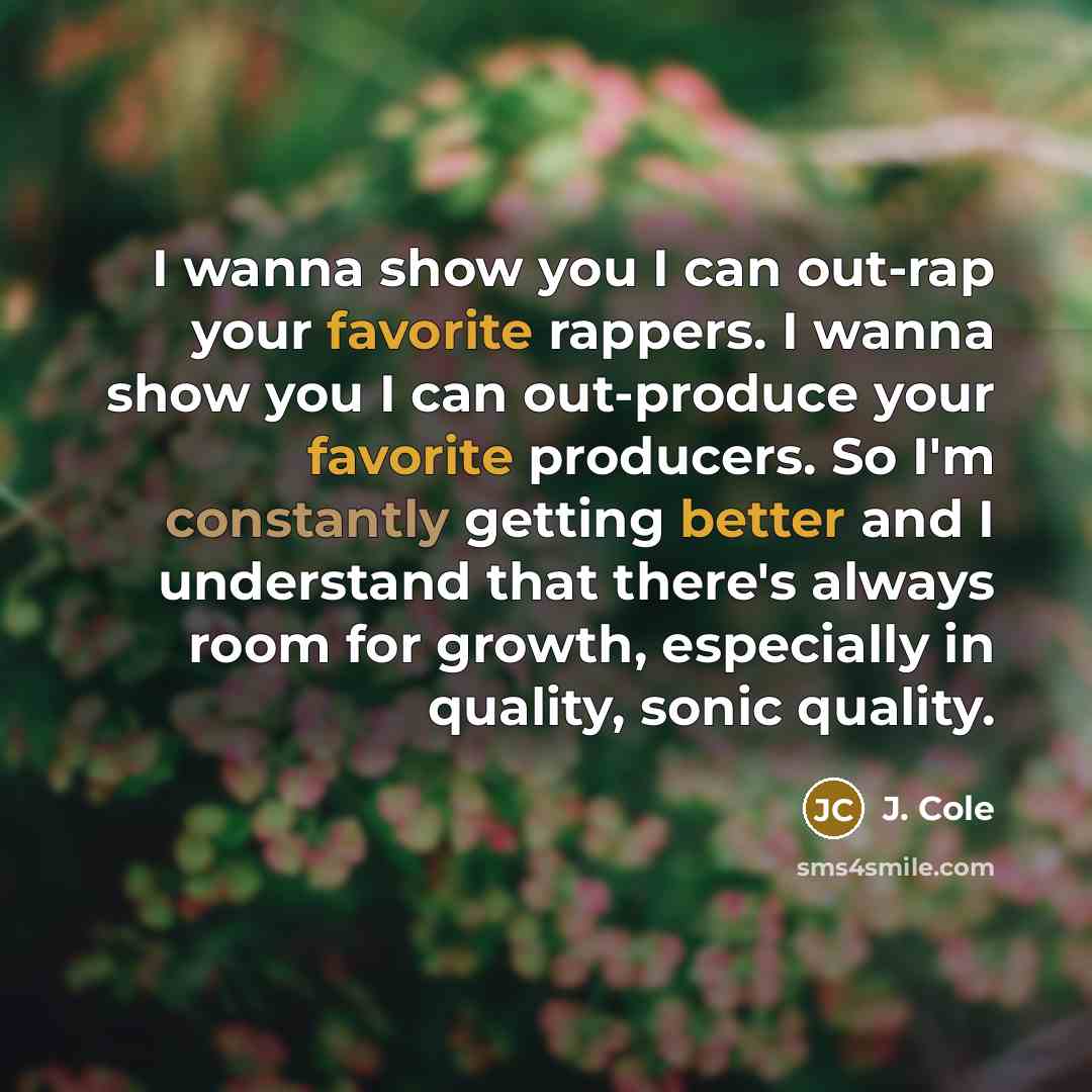“I wanna show you I can out-rap your favorite rappers.…” quote by J. Cole
