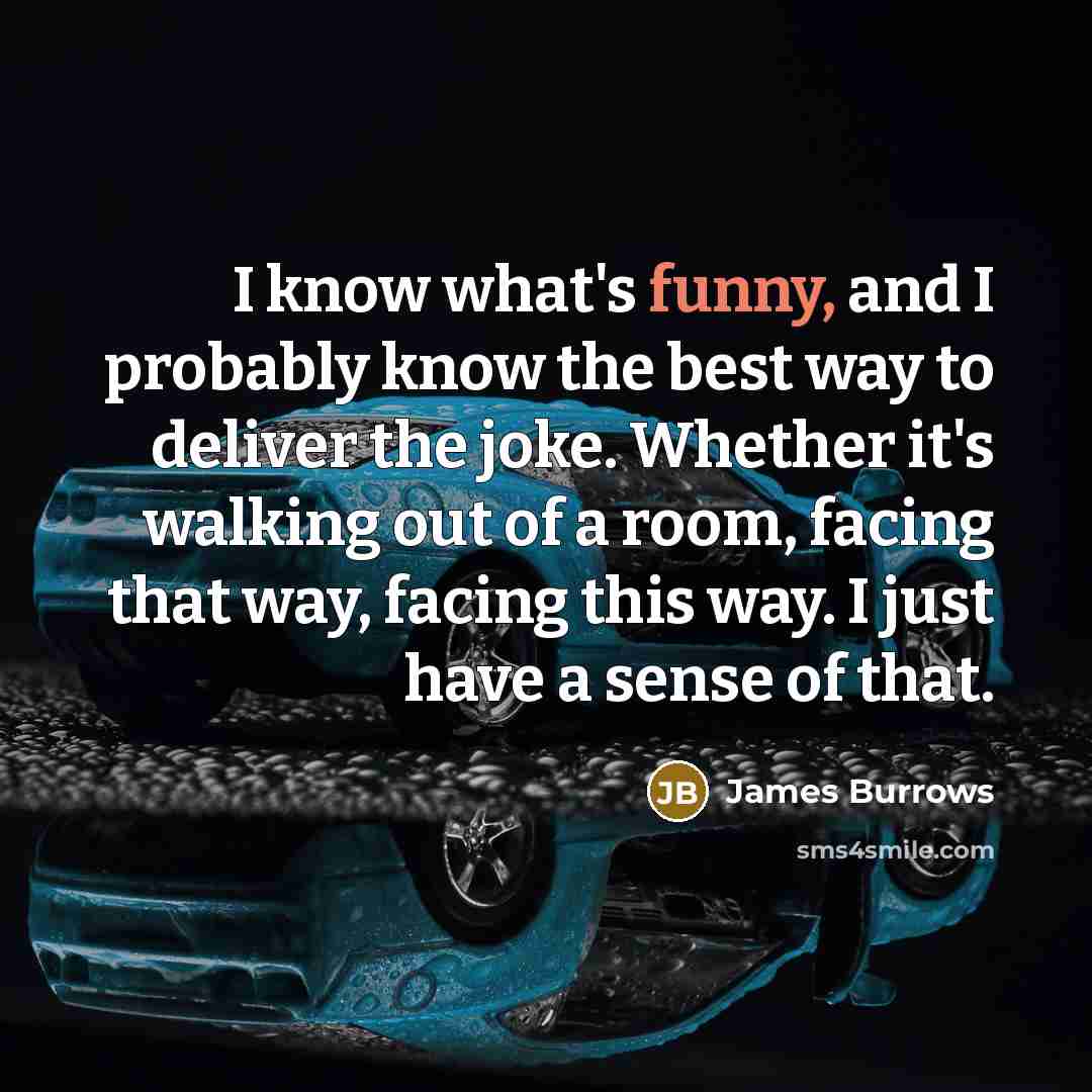 “I know what's funny, and I probably know the best…” quote by James Burrows