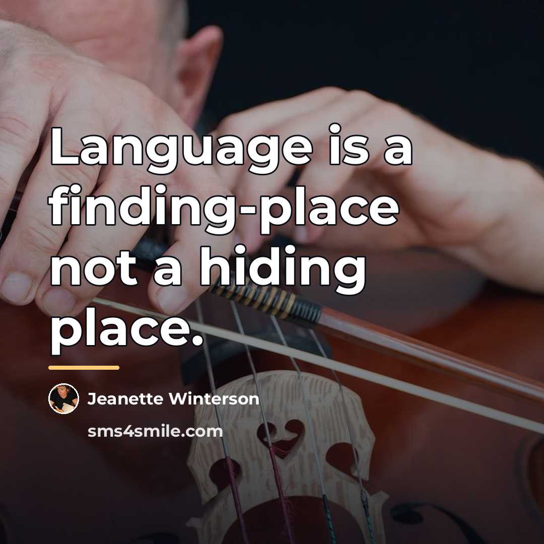 “Language is a finding-place not a hiding place.…” quote by Jeanette Winterson