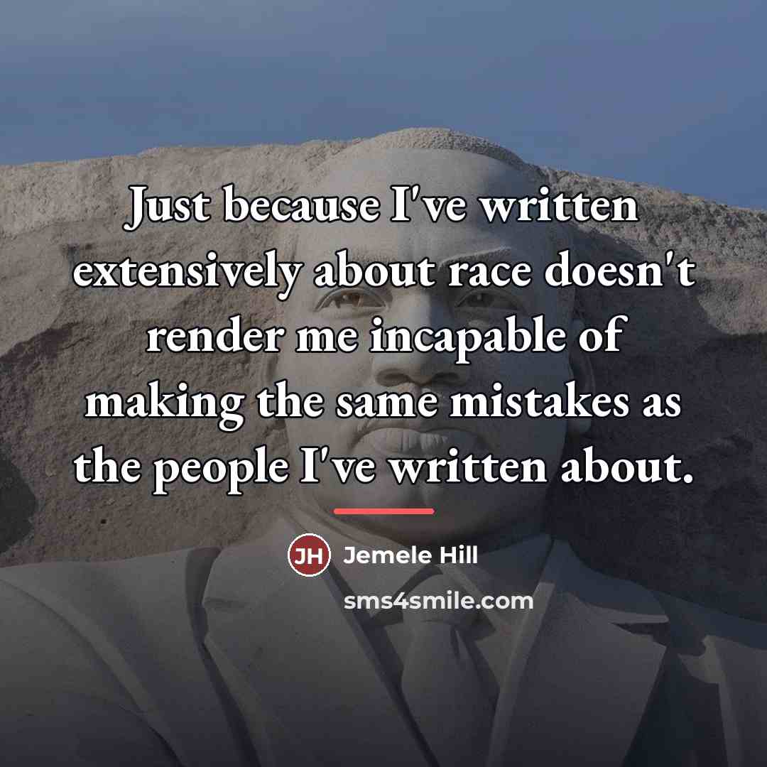“Just because I've written extensively about race doesn't render me…” quote by Jemele Hill