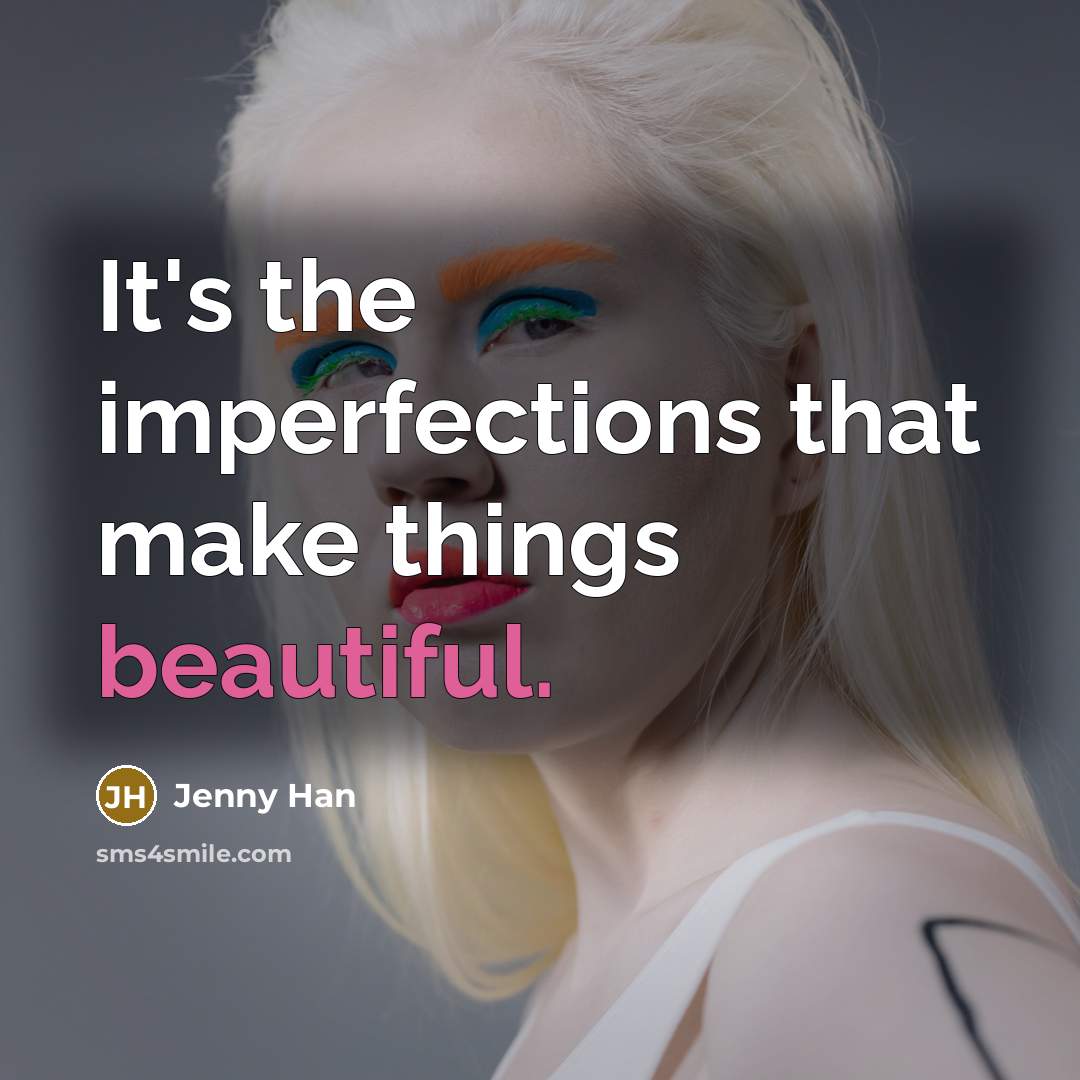 “It's the imperfections that make things beautiful.…” quote by Jenny Han