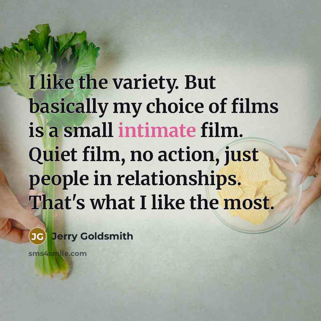 “I like the variety. But basically my choice of films…” quote by Jerry Goldsmith