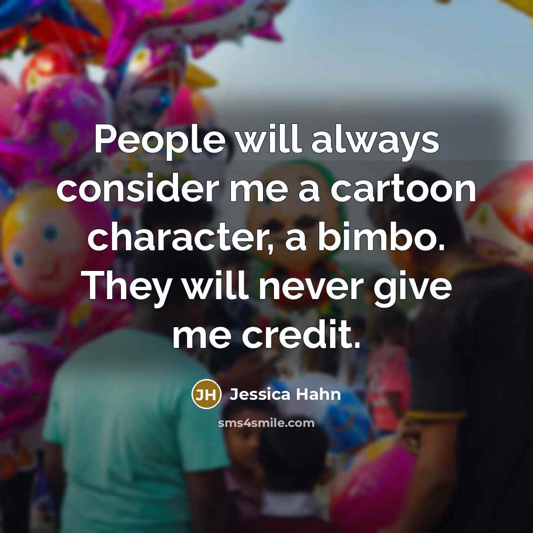 “People will always consider me a cartoon character, a bimbo.…” quote by Jessica Hahn