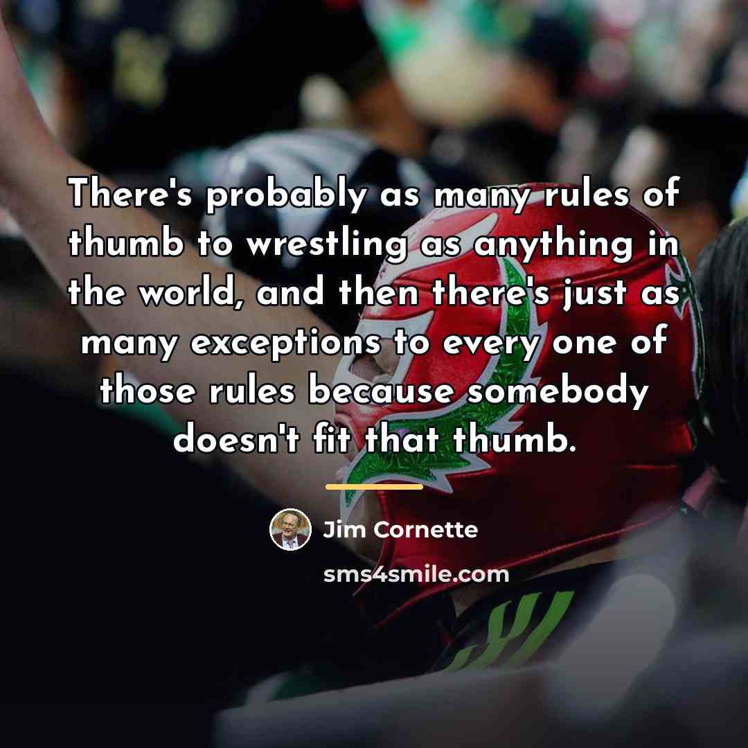 “There's probably as many rules of thumb to wrestling as…” quote by Jim Cornette