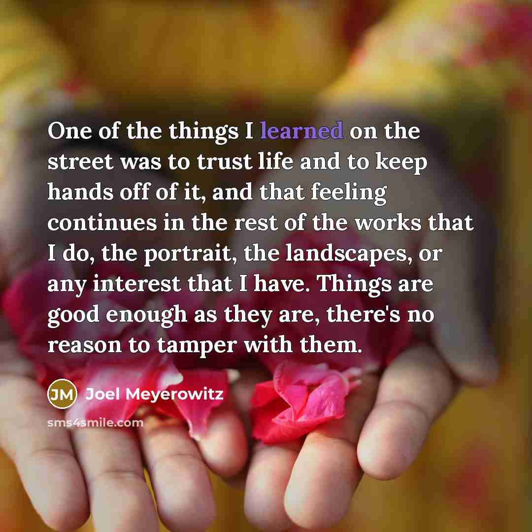 “One of the things I learned on the street was…” quote by Joel Meyerowitz