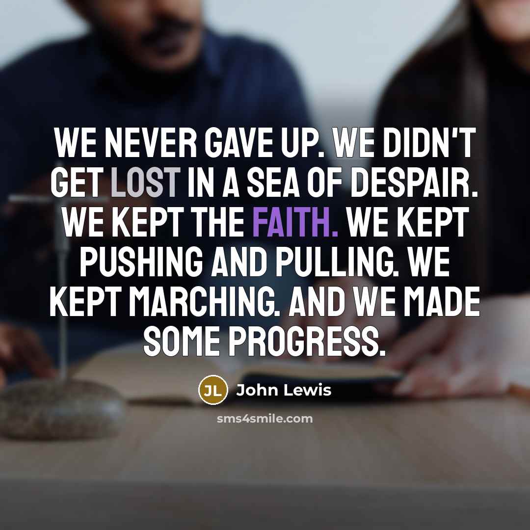 “We never gave up. We didn't get lost in a…” quote by John Lewis