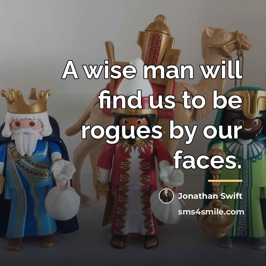 “A wise man will find us to be rogues by…” quote by Jonathan Swift