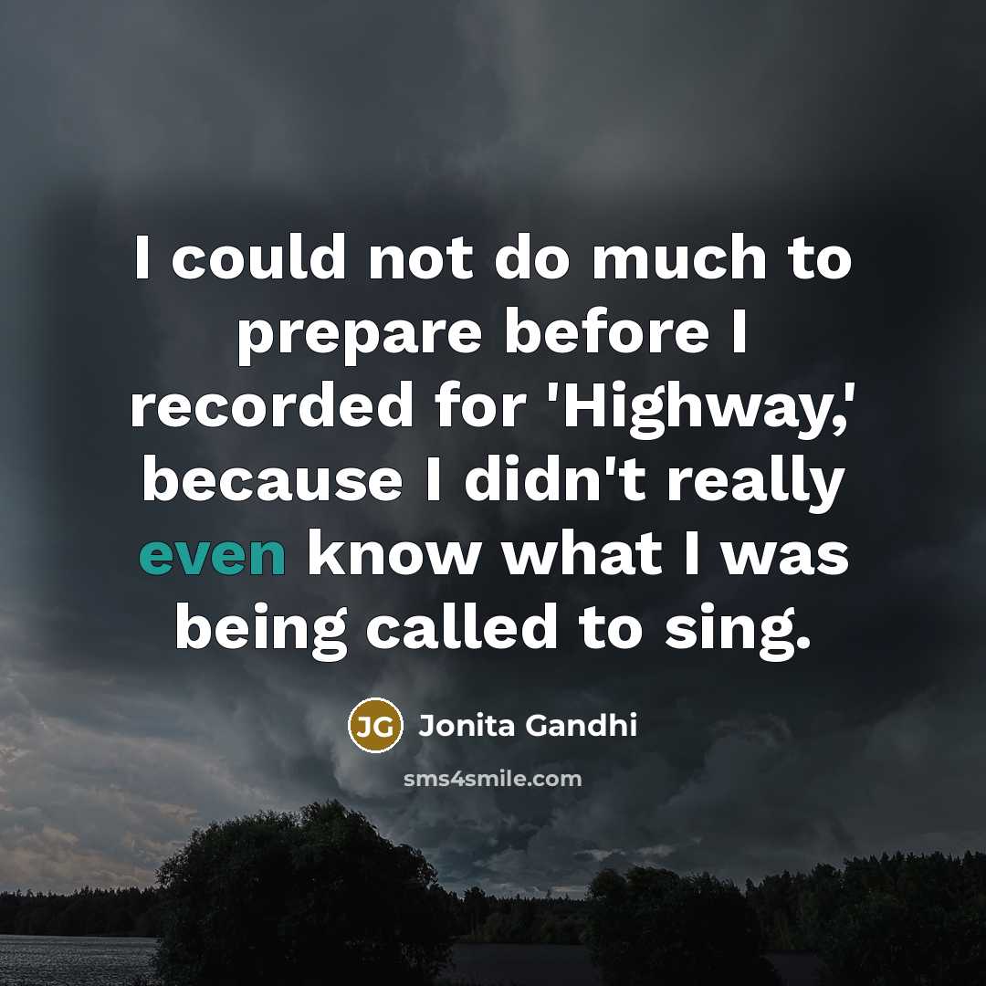 “I could not do much to prepare before I recorded…” quote by Jonita Gandhi