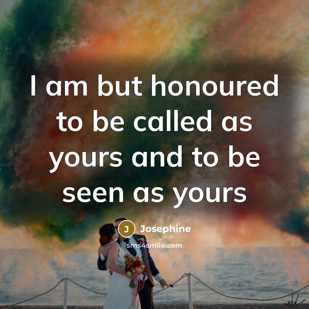 “I am but honoured to be called as yours and…” quote by Josephine