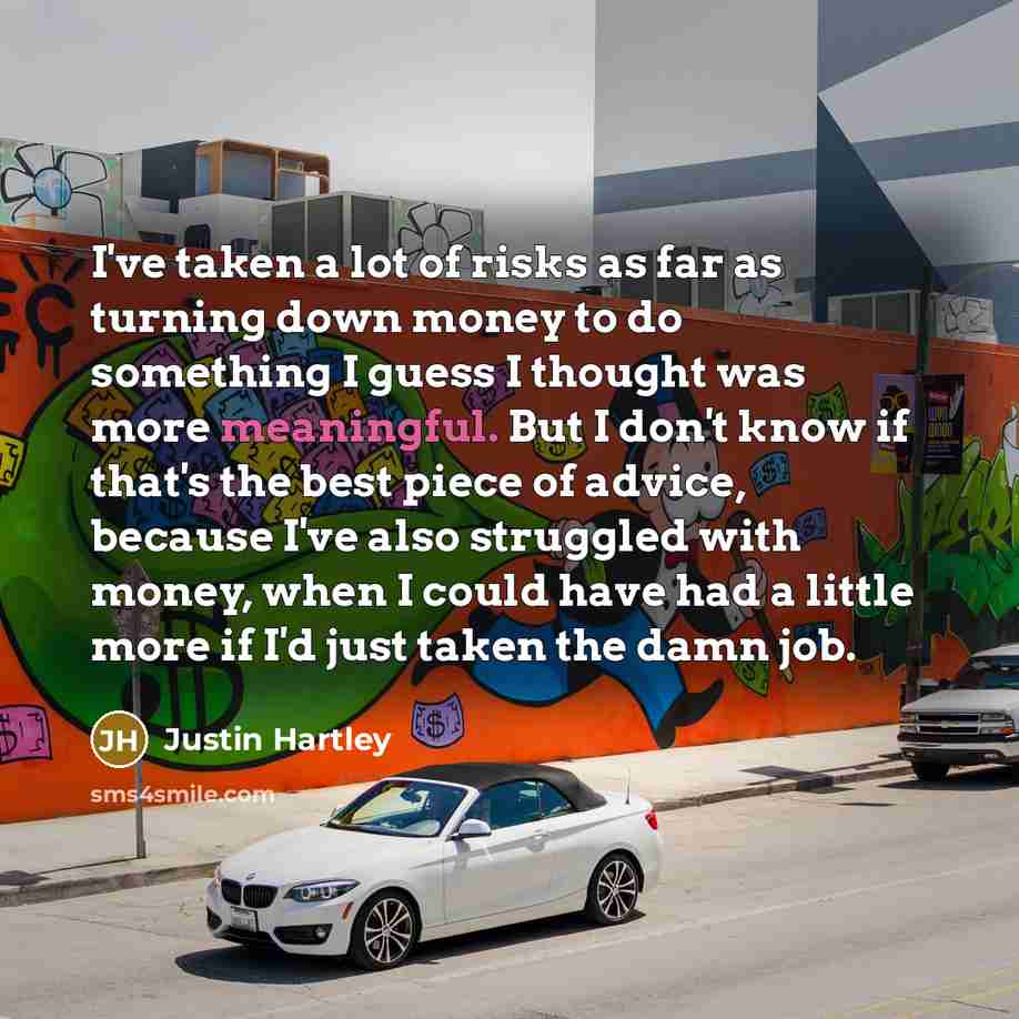 “I've taken a lot of risks as far as turning…” quote by Justin Hartley