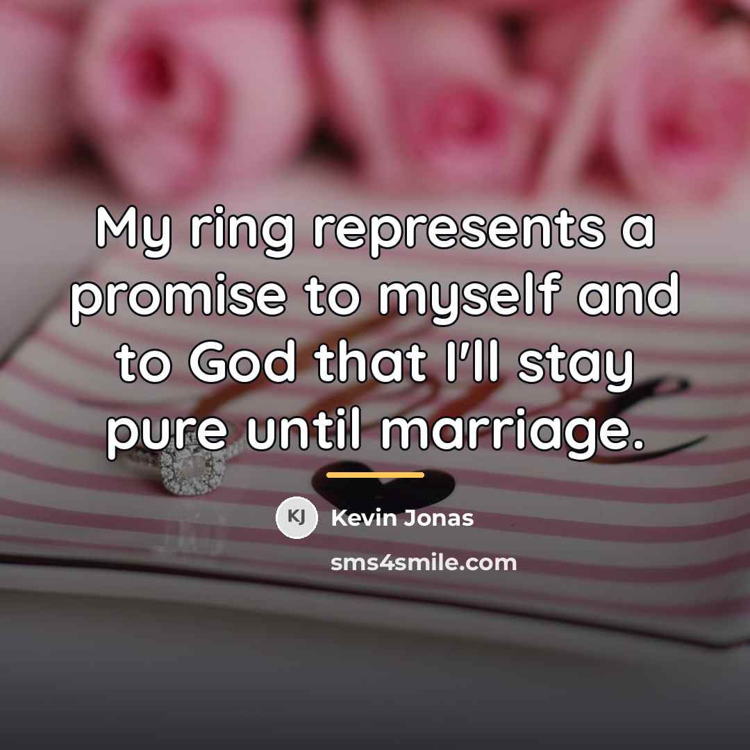 “My ring represents a promise to myself and to God…” quote by Kevin Jonas