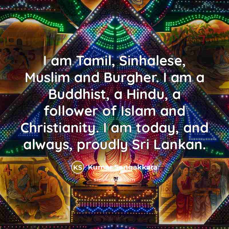 “I am Tamil, Sinhalese, Muslim and Burgher. I am a…” quote by Kumar Sangakkara