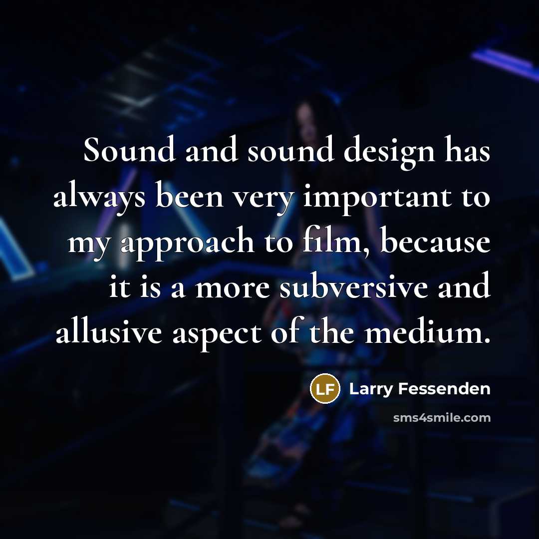 “Sound and sound design has always been very important to…” quote by Larry Fessenden