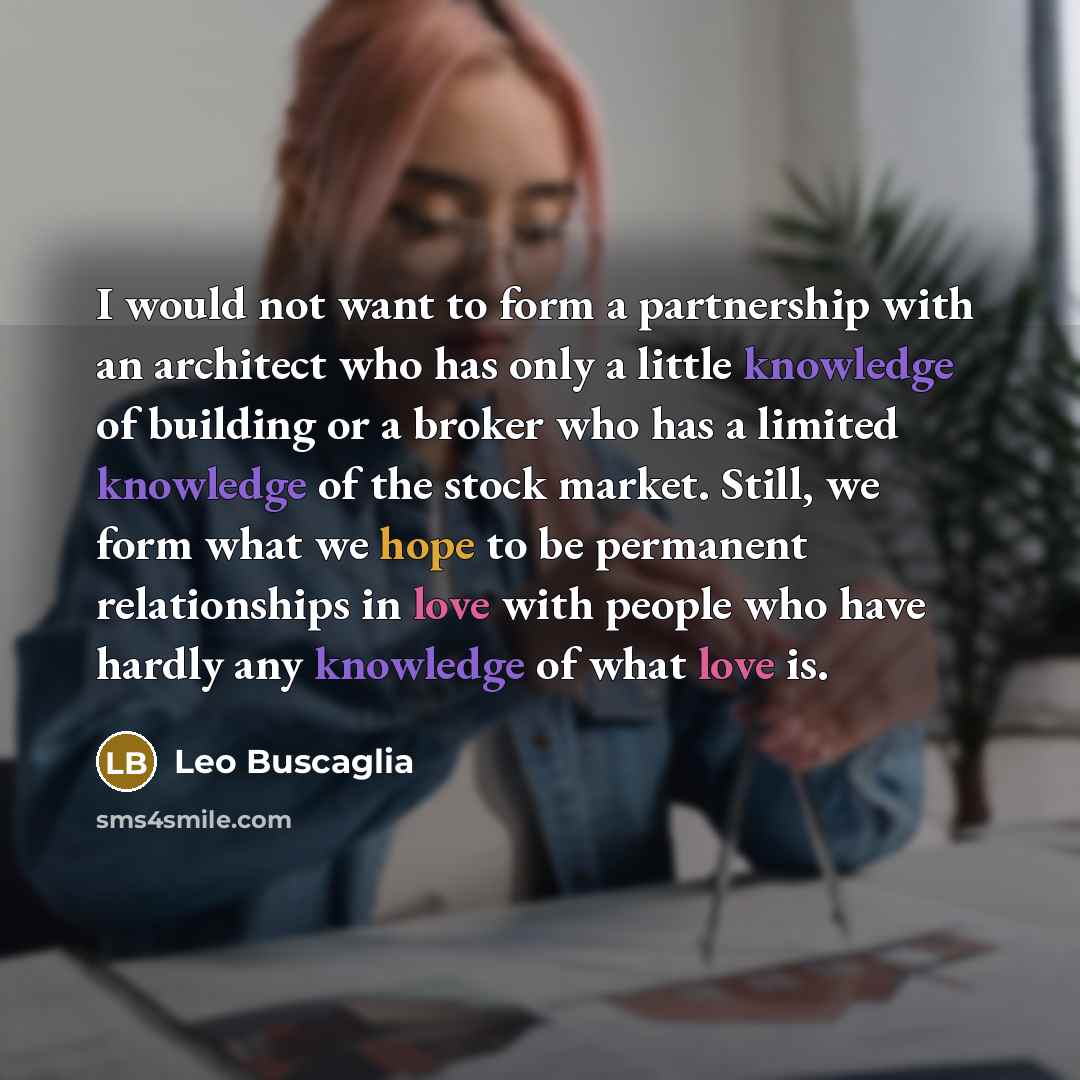 “I would not want to form a partnership with an…” quote by Leo Buscaglia