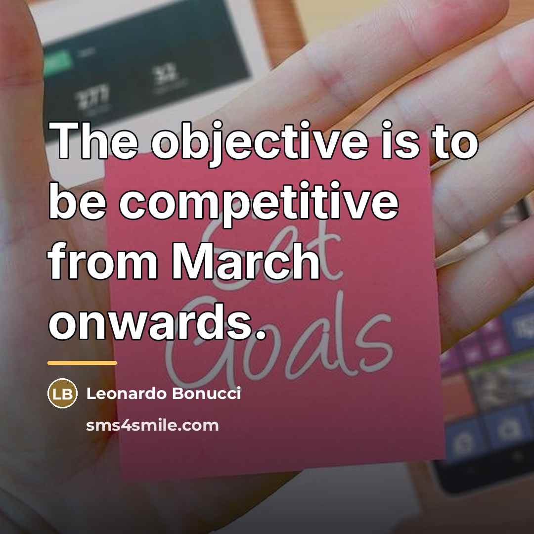 “The objective is to be competitive from March onwards.…” quote by Leonardo Bonucci