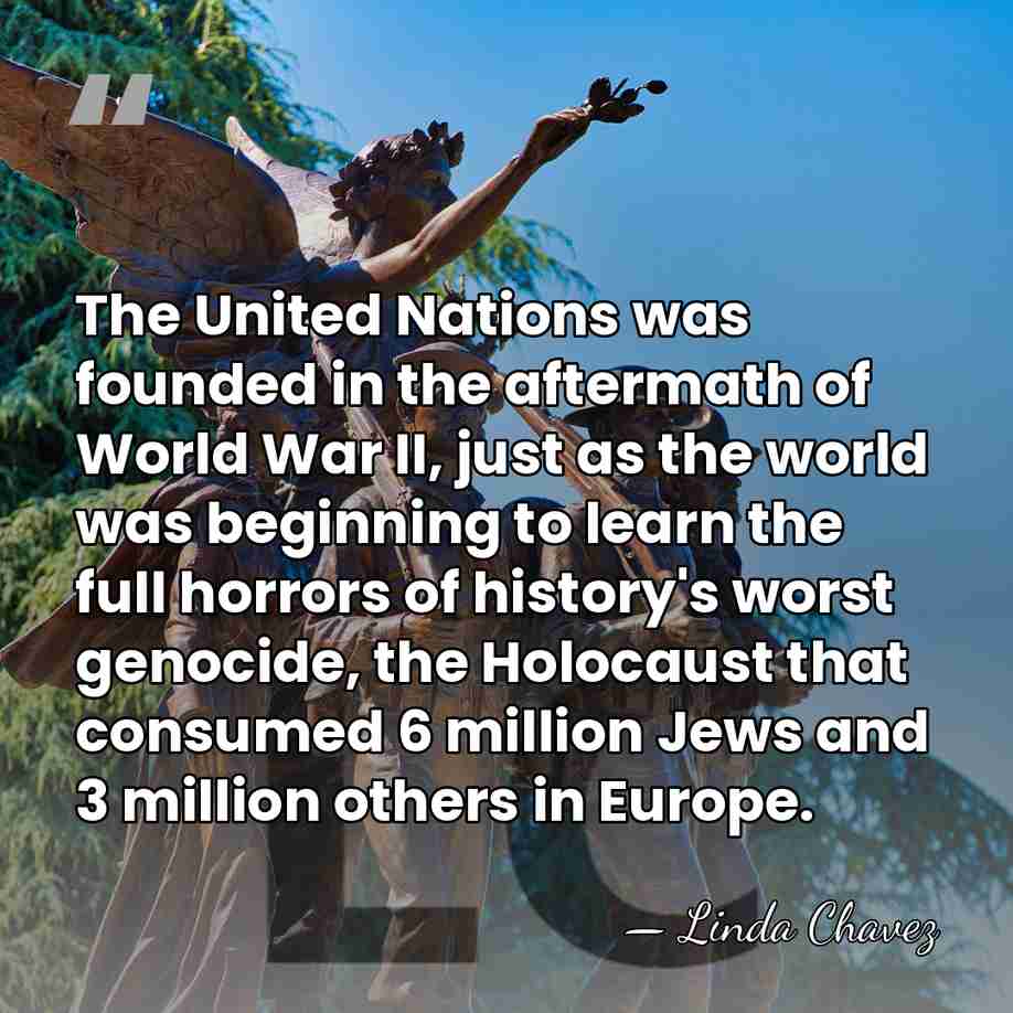 The United Nations was founded in the aftermath of World War II,&hellip; - Linda Chavez