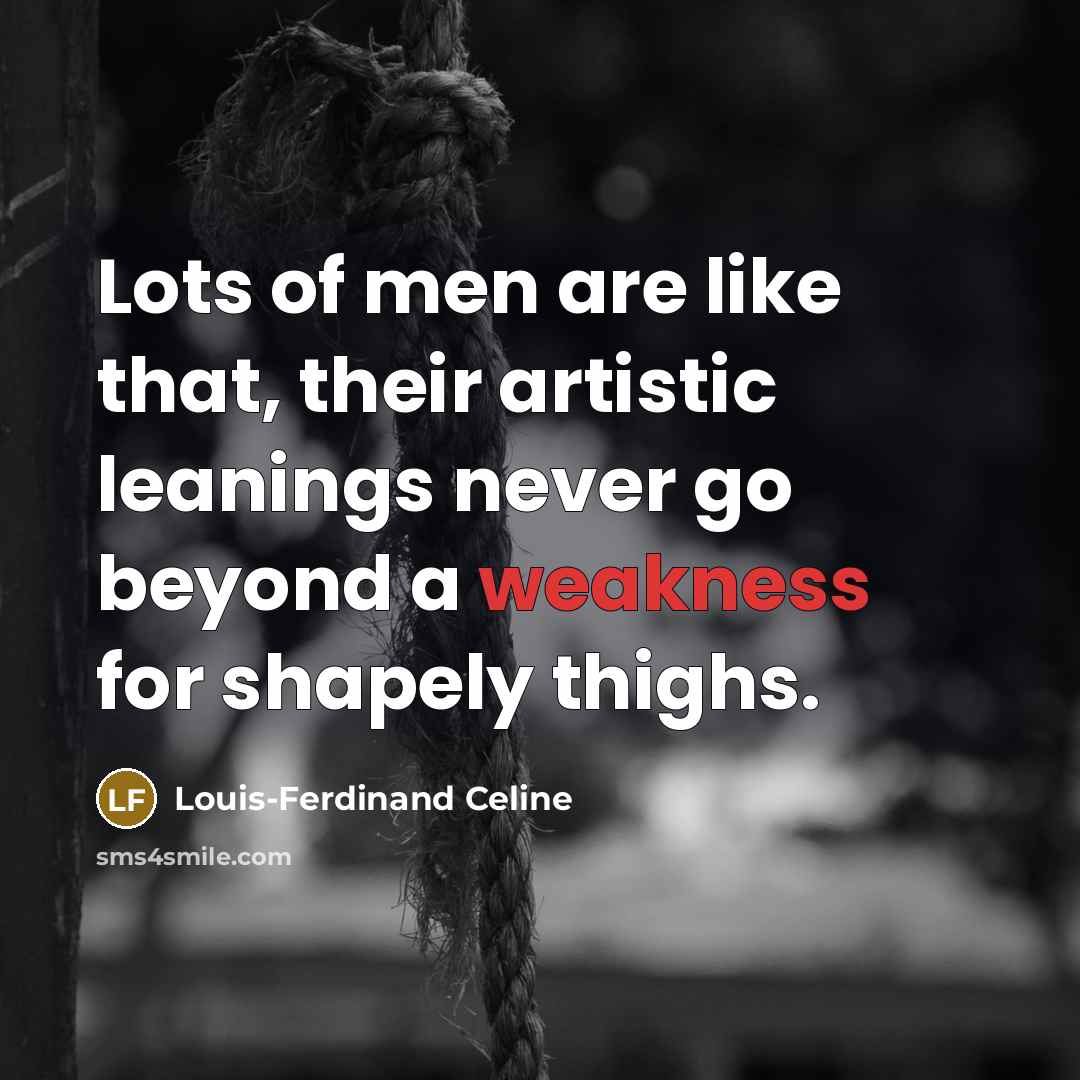 “Lots of men are like that, their artistic leanings never…” quote by Louis-Ferdinand Celine