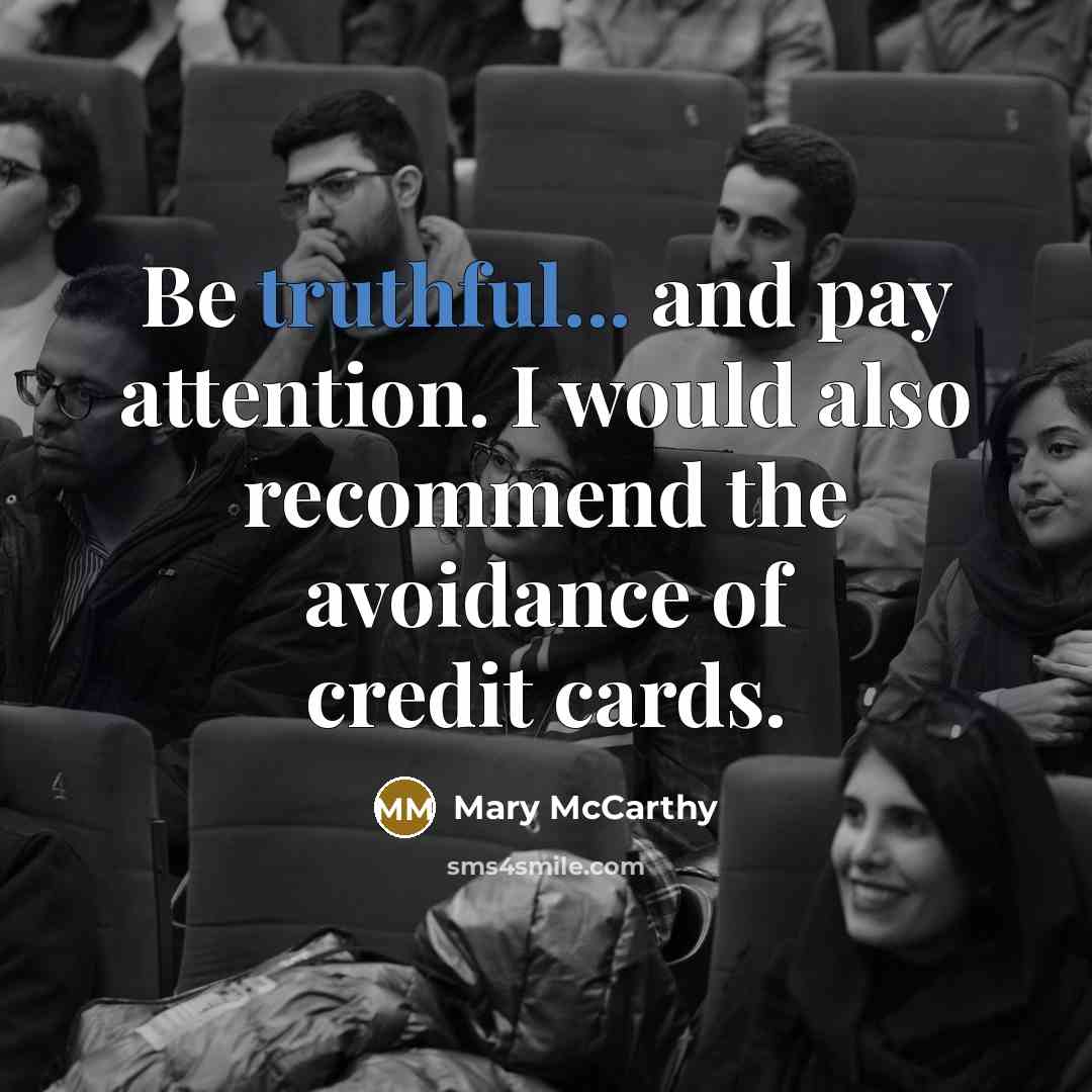 “Be truthful... and pay attention. I would also recommend the…” quote by Mary McCarthy