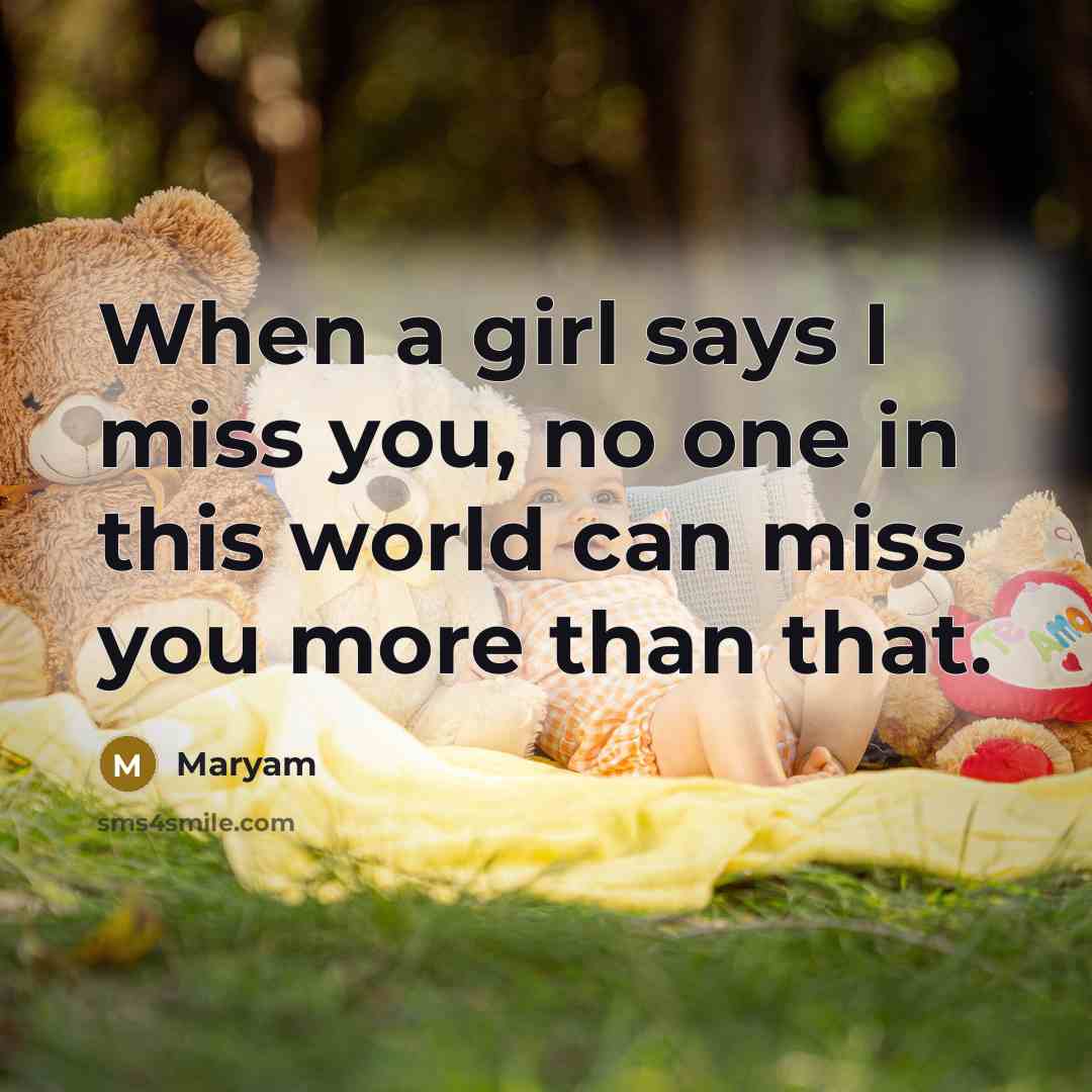 “When a girl says I miss you, no one in…” quote by Maryam