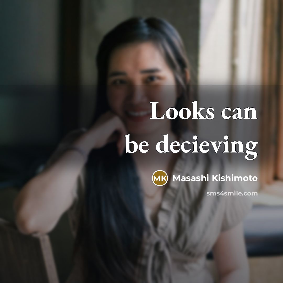 “Looks can be decieving…” quote by Masashi Kishimoto