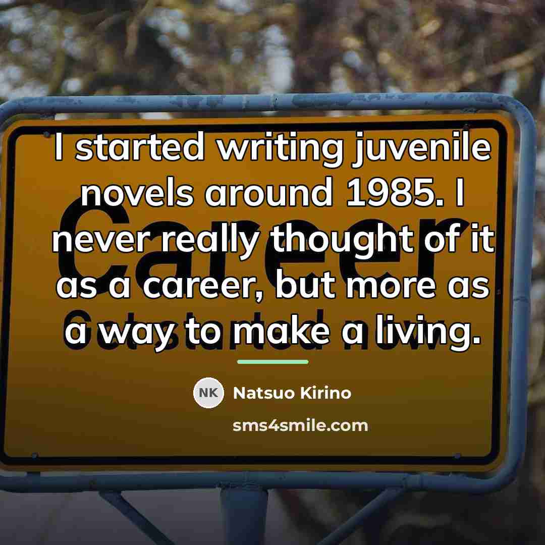 “I started writing juvenile novels around 1985. I never really…” quote by Natsuo Kirino