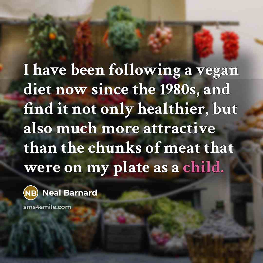 “I have been following a vegan diet now since the…” quote by Neal Barnard