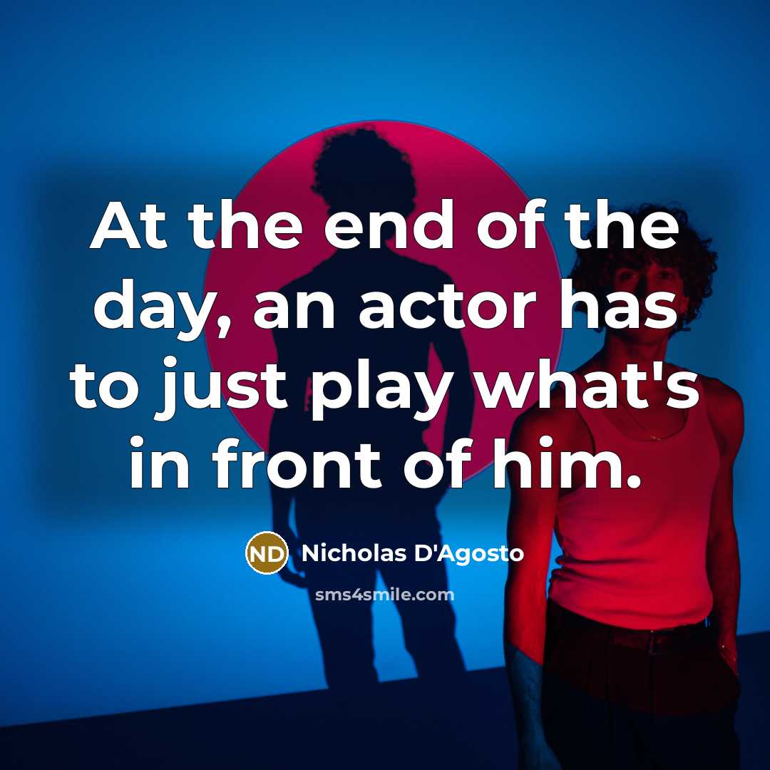 “At the end of the day, an actor has to…” quote by Nicholas D'Agosto