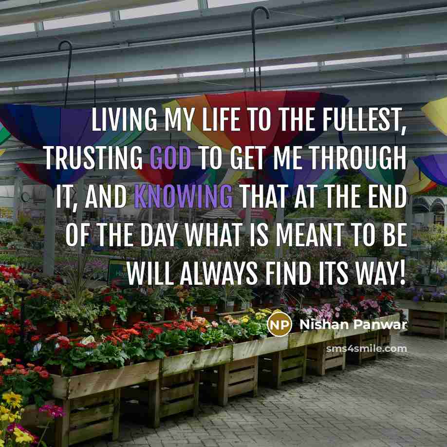 “Living my life to the fullest, trusting God to get…” quote by Nishan Panwar